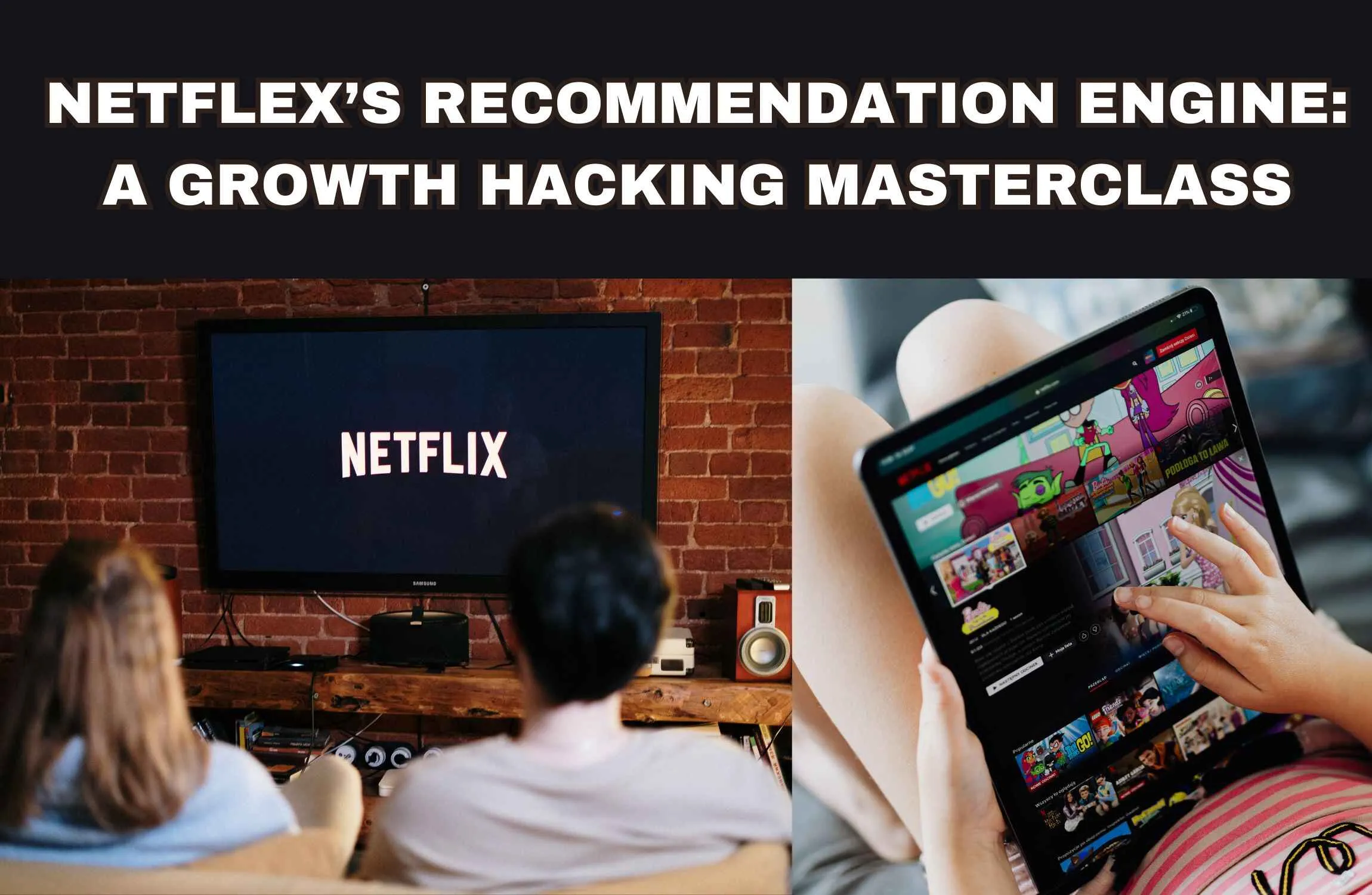 How Netflix’s Recommendation Engine Drives Success