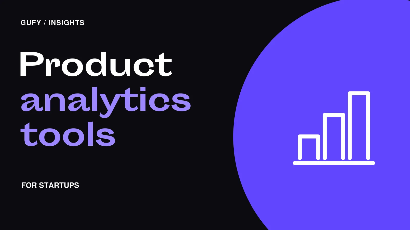Product Analytics Tools for Startups — Gufy insights.