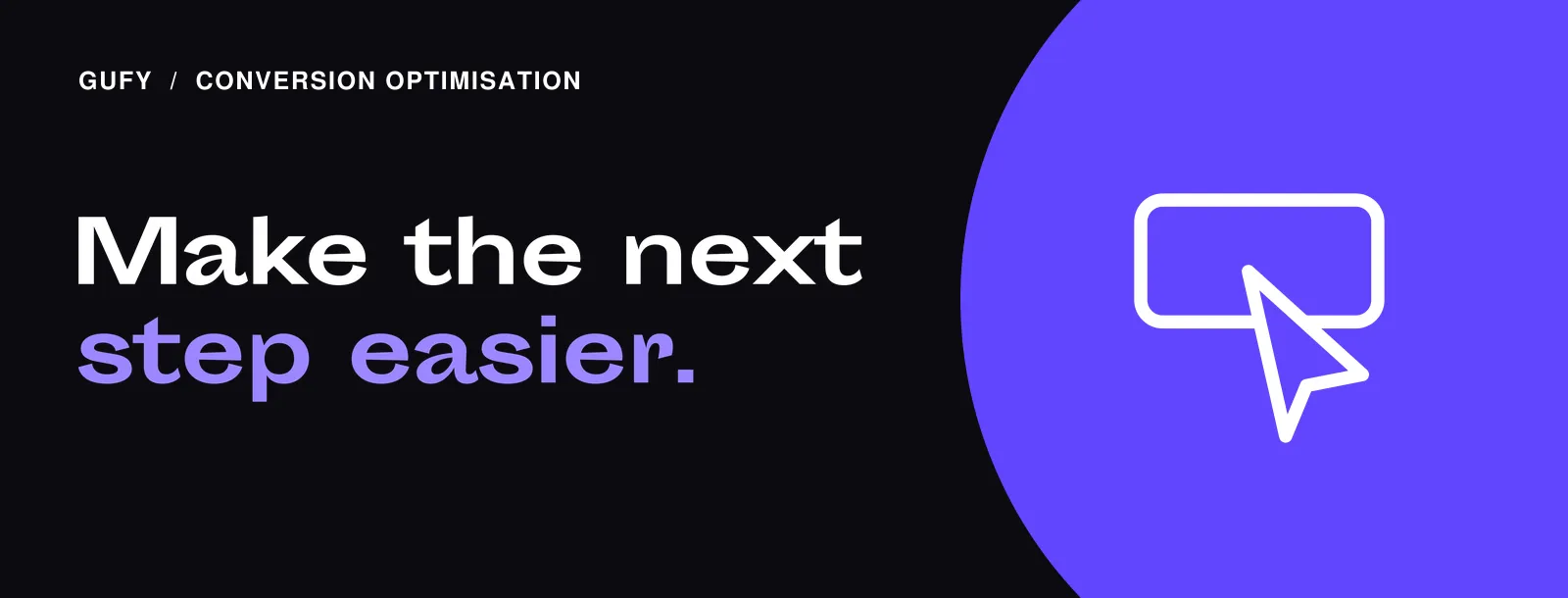 Conversion Optimisation: Make the next step easier.