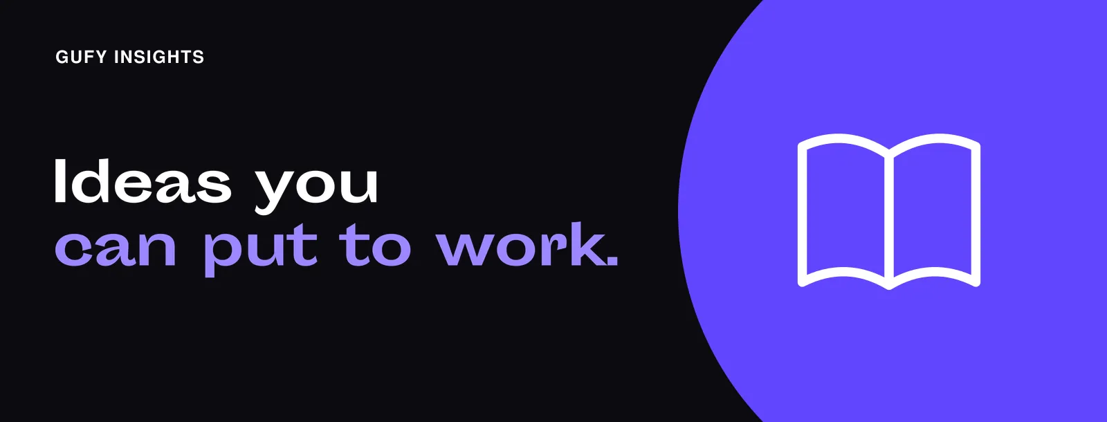 Gufy Insights: Ideas you can put to work.