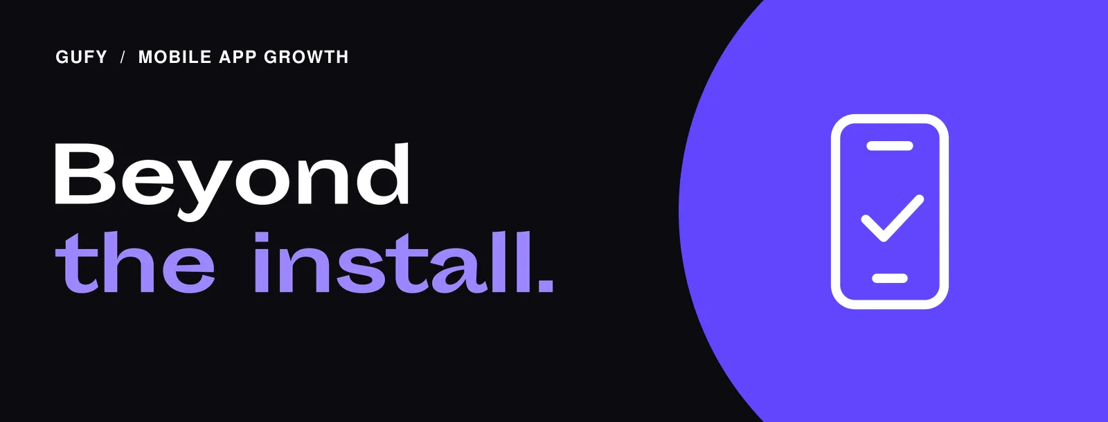 Mobile App Growth: Beyond the install.