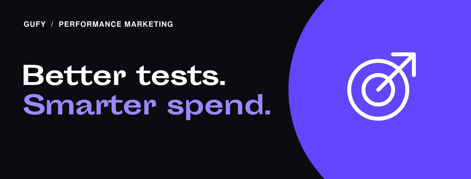 Performance Marketing: Better tests. smarter spend.