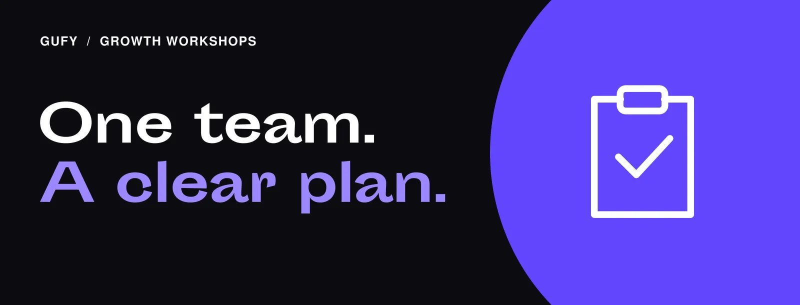 Growth Workshops: One team. a clear plan.